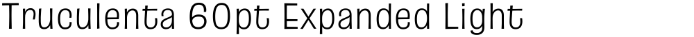 Truculenta 60pt Expanded Light