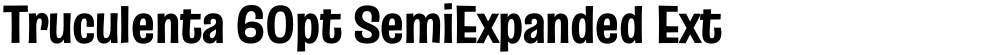 Truculenta 60pt SemiExpanded ExtraBold