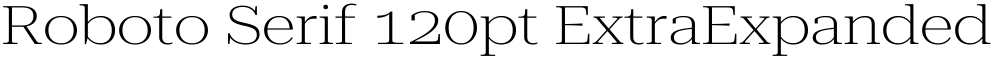 Roboto Serif 120pt ExtraExpanded ExtraLight