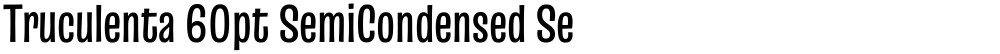 Truculenta 60pt SemiCondensed SemiBold