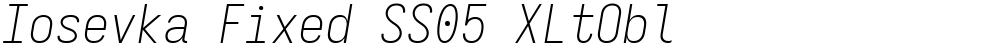 Iosevka Fixed SS05 XLtObl