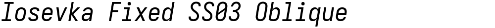 Iosevka Fixed SS03 Oblique