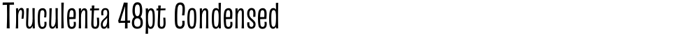 Truculenta 48pt Condensed