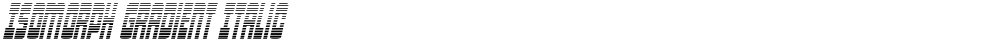 Isomorph Gradient Italic