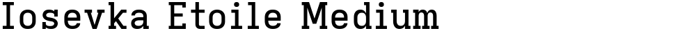 Iosevka Etoile Medium