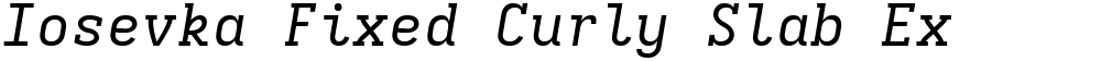 Iosevka Fixed Curly Slab Ex