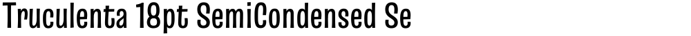 Truculenta 18pt SemiCondensed SemiBold