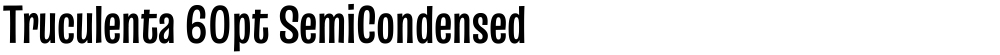 Truculenta 60pt SemiCondensed