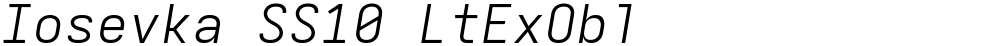 Iosevka SS10 LtExObl