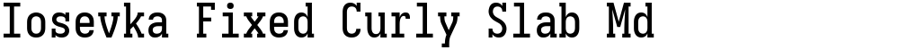 Iosevka Fixed Curly Slab Md