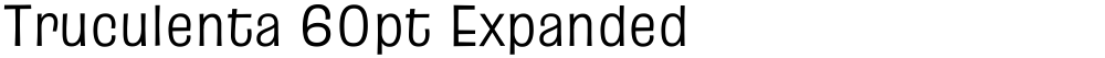 Truculenta 60pt Expanded