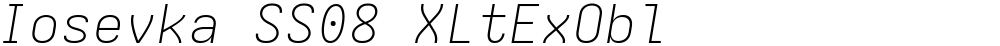Iosevka SS08 XLtExObl
