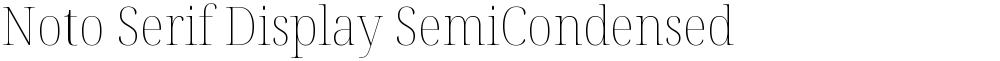 Noto Serif Display SemiCondensed Thin