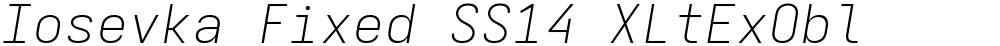 Iosevka Fixed SS14 XLtExObl
