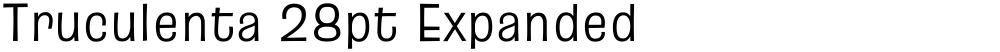 Truculenta 28pt Expanded