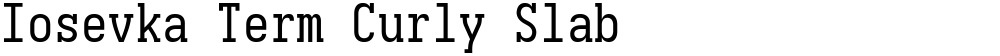 Iosevka Term Curly Slab