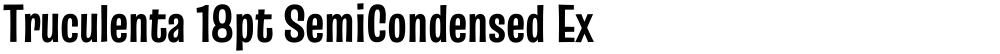 Truculenta 18pt SemiCondensed ExtraBold