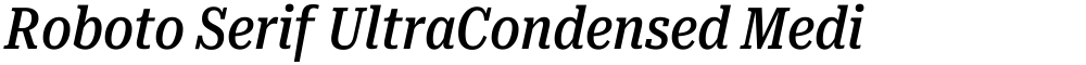 Roboto Serif UltraCondensed Medium