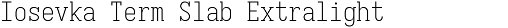 Iosevka Term Slab Extralight