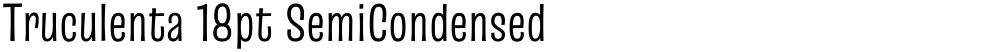 Truculenta 18pt SemiCondensed
