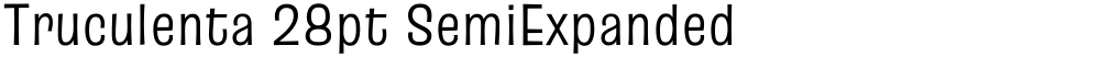Truculenta 28pt SemiExpanded