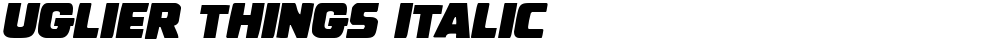 Uglier Things Italic