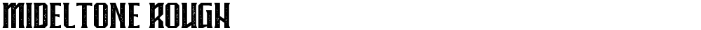 MIDELTONE ROUGH