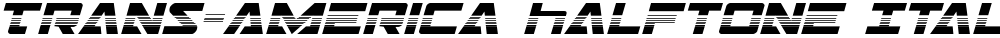 Trans-America Halftone Italic