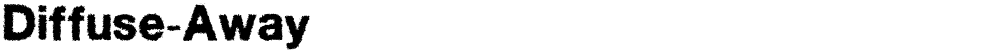 Diffuse-Away