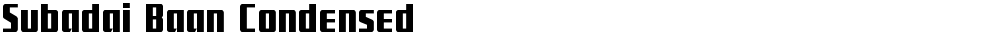 Subadai Baan Condensed