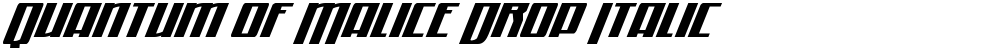 Quantum of Malice Drop Italic