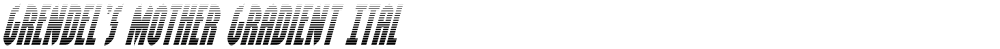 Grendel's Mother Gradient Ital