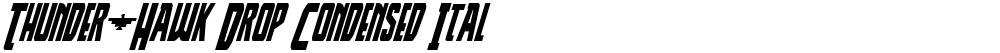 Thunder-Hawk Drop Condensed Italic