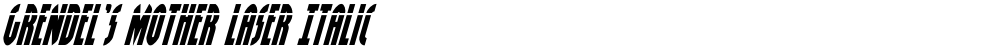 Grendel's Mother Laser Italic
