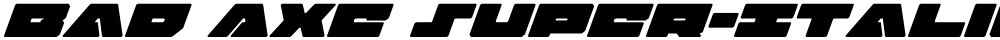 Bad Axe Super-Italic