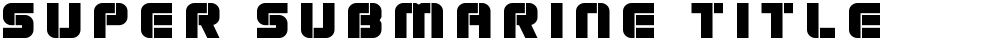 Super Submarine Title