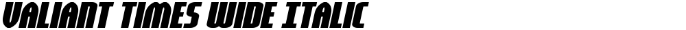 Valiant Times Wide Italic