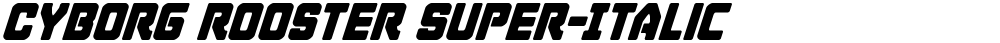 Cyborg Rooster Super-Italic