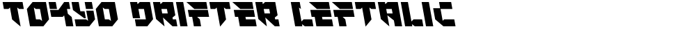 Tokyo Drifter Leftalic