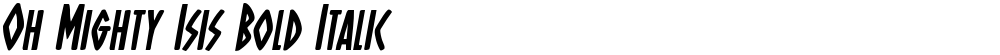 Oh Mighty Isis Bold Italic