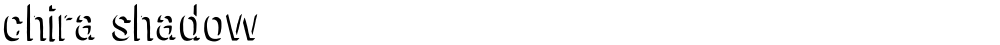 chira shadow