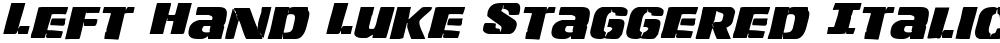 Left Hand Luke Staggered Italic