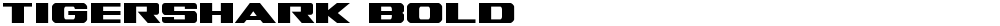 Tigershark Bold