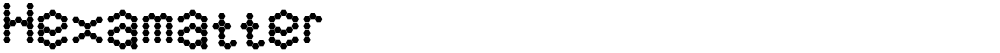 Hexamatter