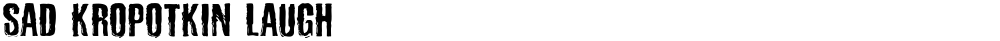 Sad Kropotkin Laugh
