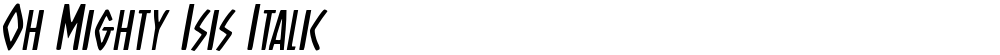 Oh Mighty Isis Italic