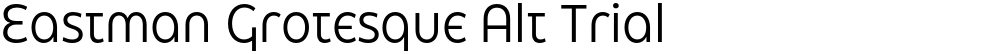 Eastman Grotesque Alt Trial