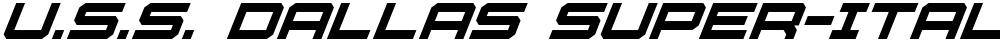 U.S.S. Dallas Super-Italic