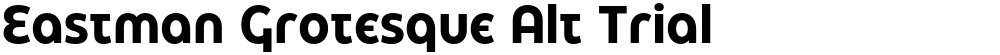 Eastman Grotesque Alt Trial