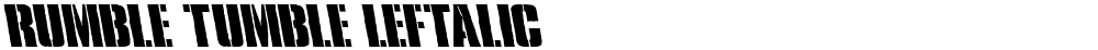 Rumble Tumble Leftalic